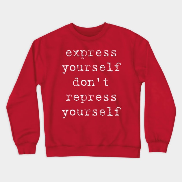 Madonna Human Nature "Express Yourself, Don't Repress Yourself" Crewneck Sweatshirt by HDC Designs